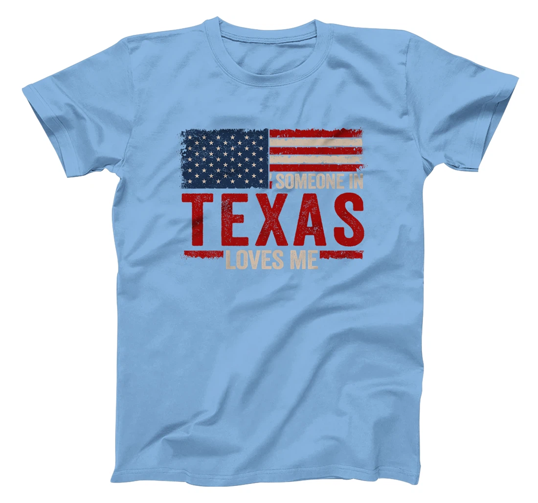 Someone In Texas Loves Me Premium T-Shirt
