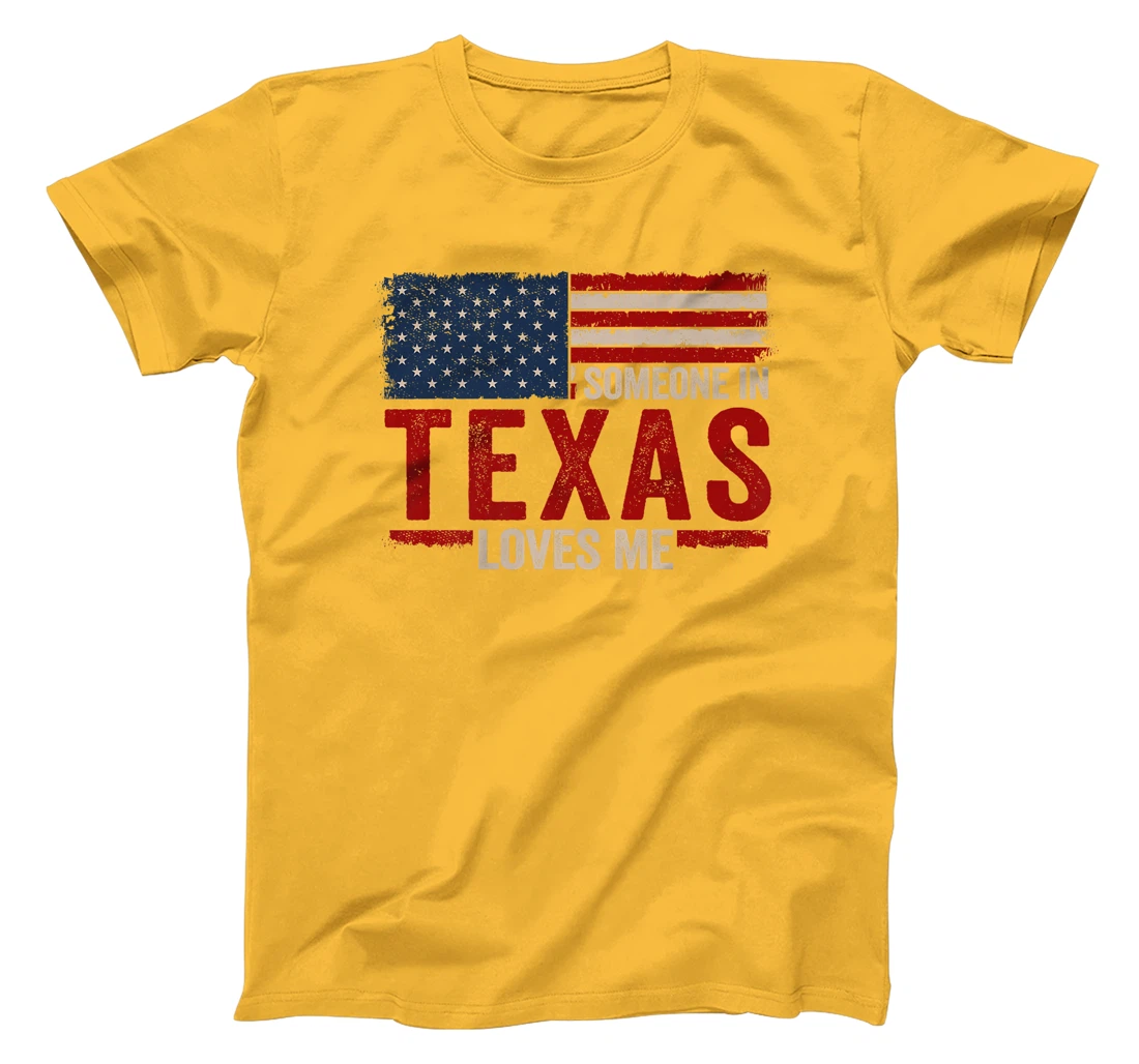 Someone In Texas Loves Me Premium T-Shirt