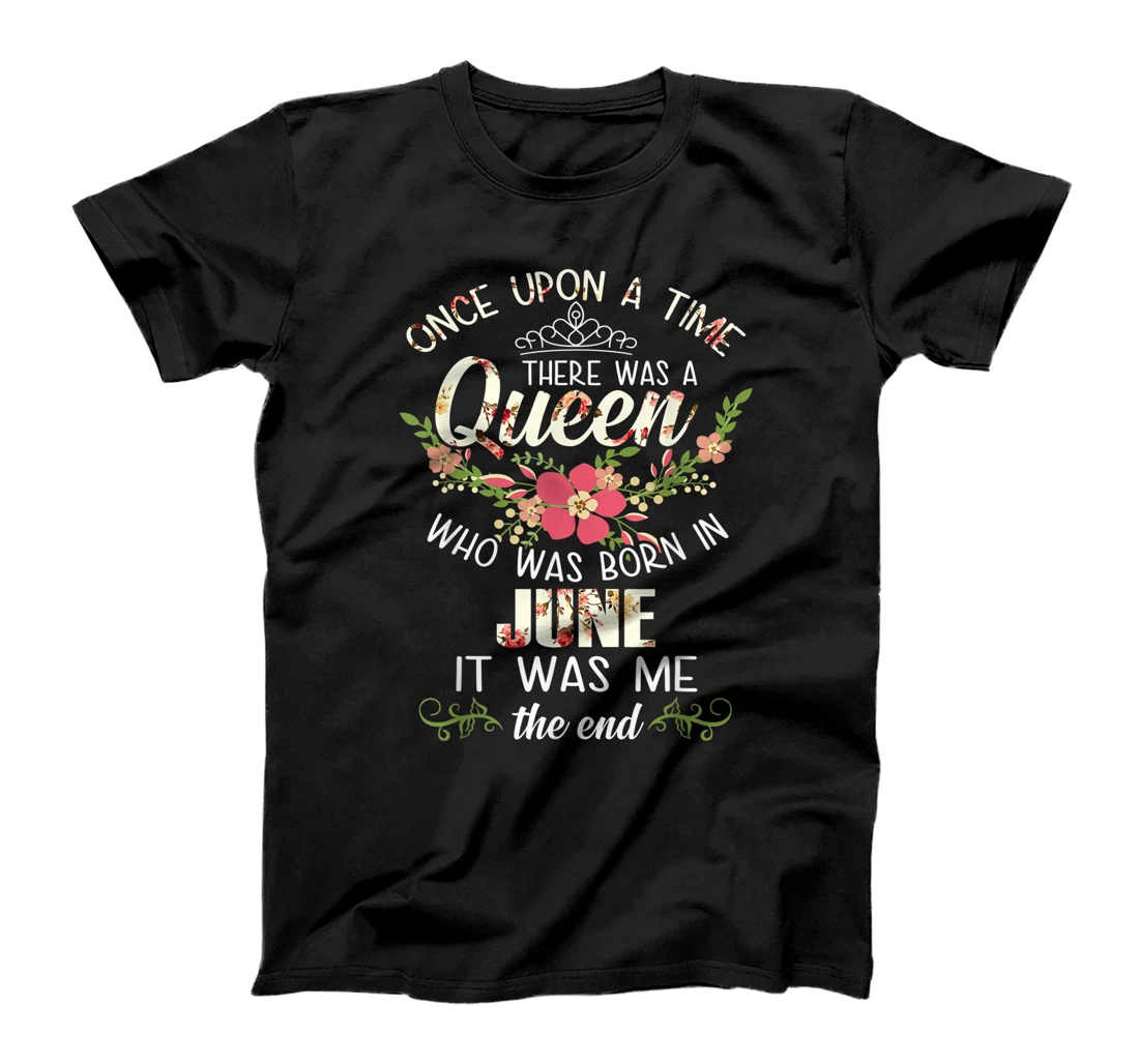 Birthday - There Was A Queen Born In June T-Shirt