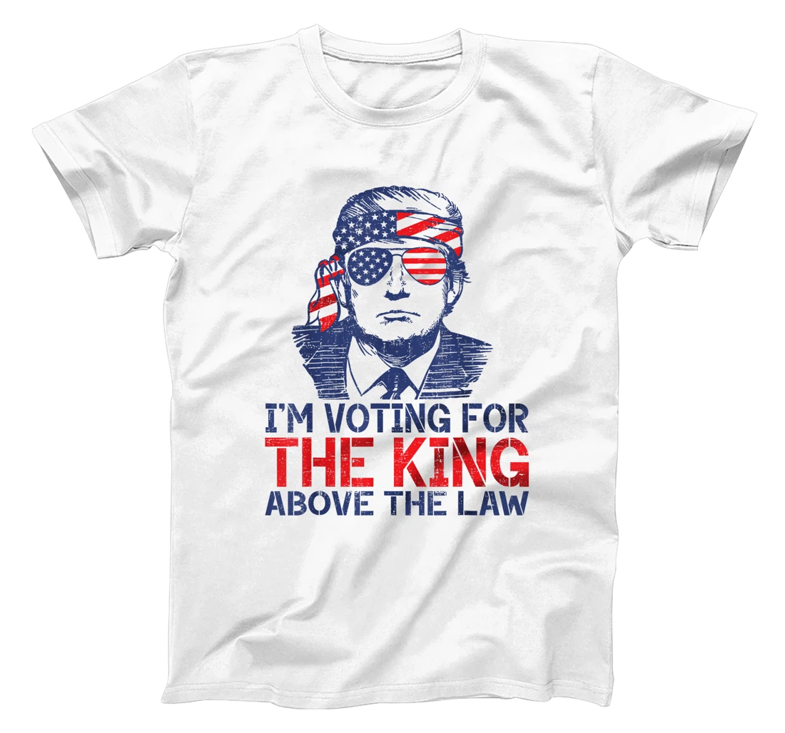 I'm Voting For The King Above The Law Funny Trump Immunity T-Shirt