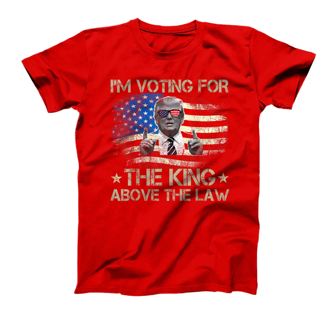 I'm Voting For The King Above The Law Funny Trump Immunity T-Shirt
