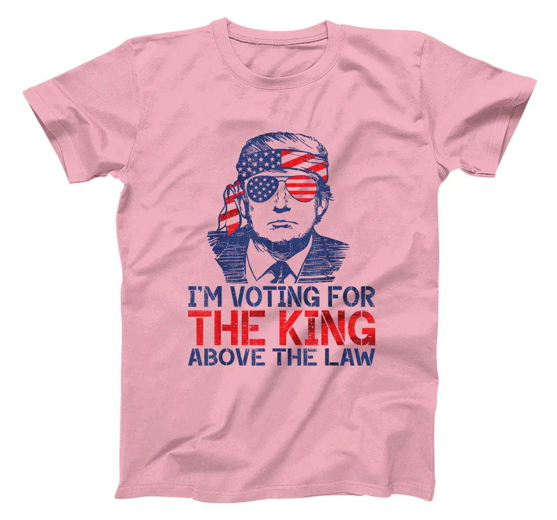 I'm Voting For The King Above The Law Funny Trump Immunity T-Shirt