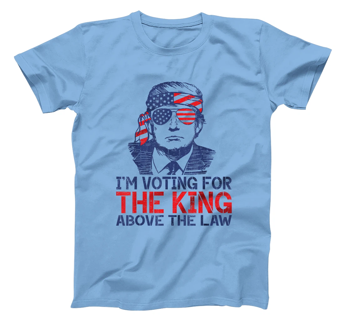 I'm Voting For The King Above The Law Funny Trump Immunity T-Shirt