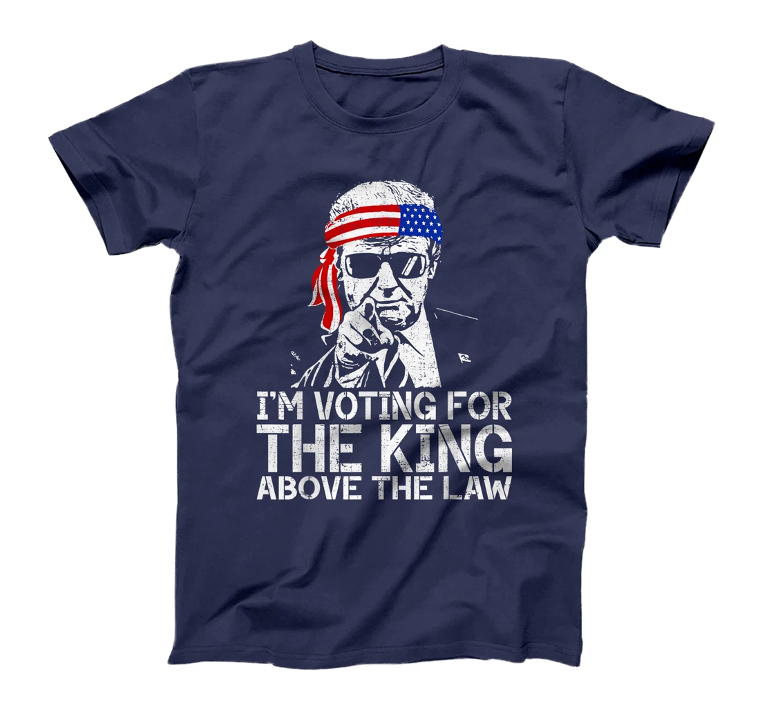 I'm Voting For The King Above The Law Funny Trump Immunity T-Shirt