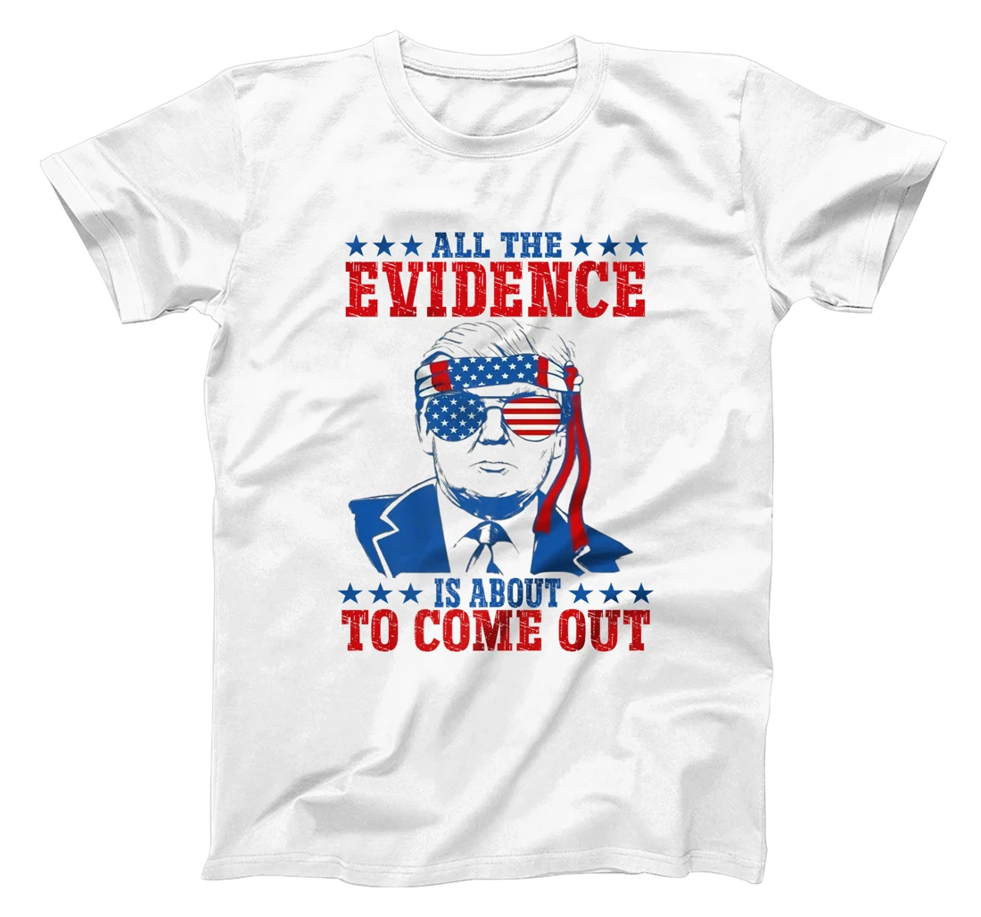 Trump All The Evidence Is About To Come Out Premium T-Shirt