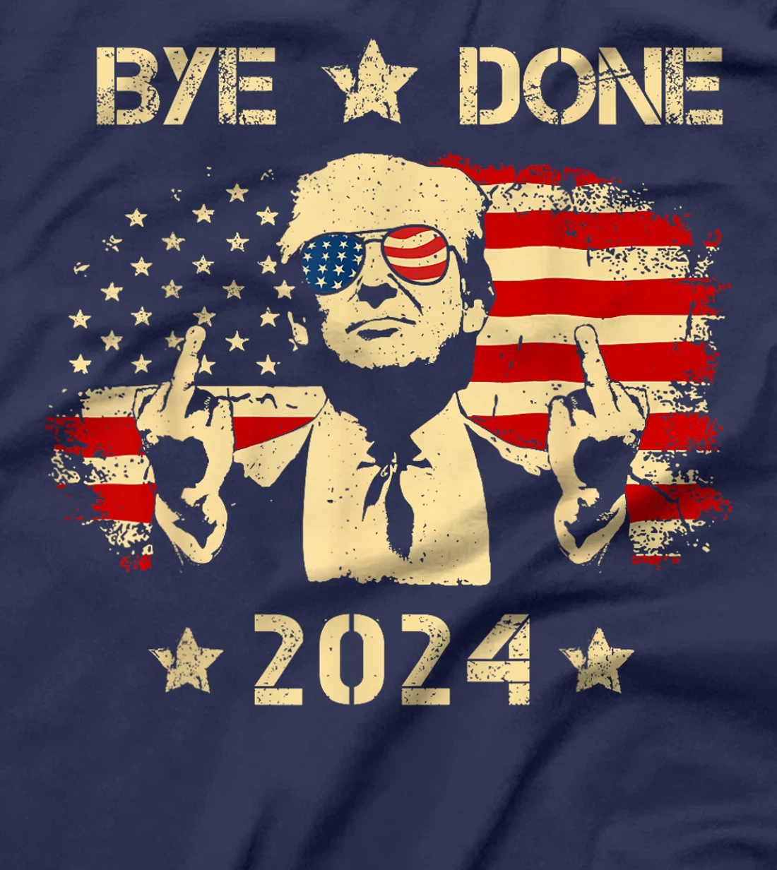 Bye Done Funny Trump 2024 Flag Trump Middle Finger Political T-Shirt