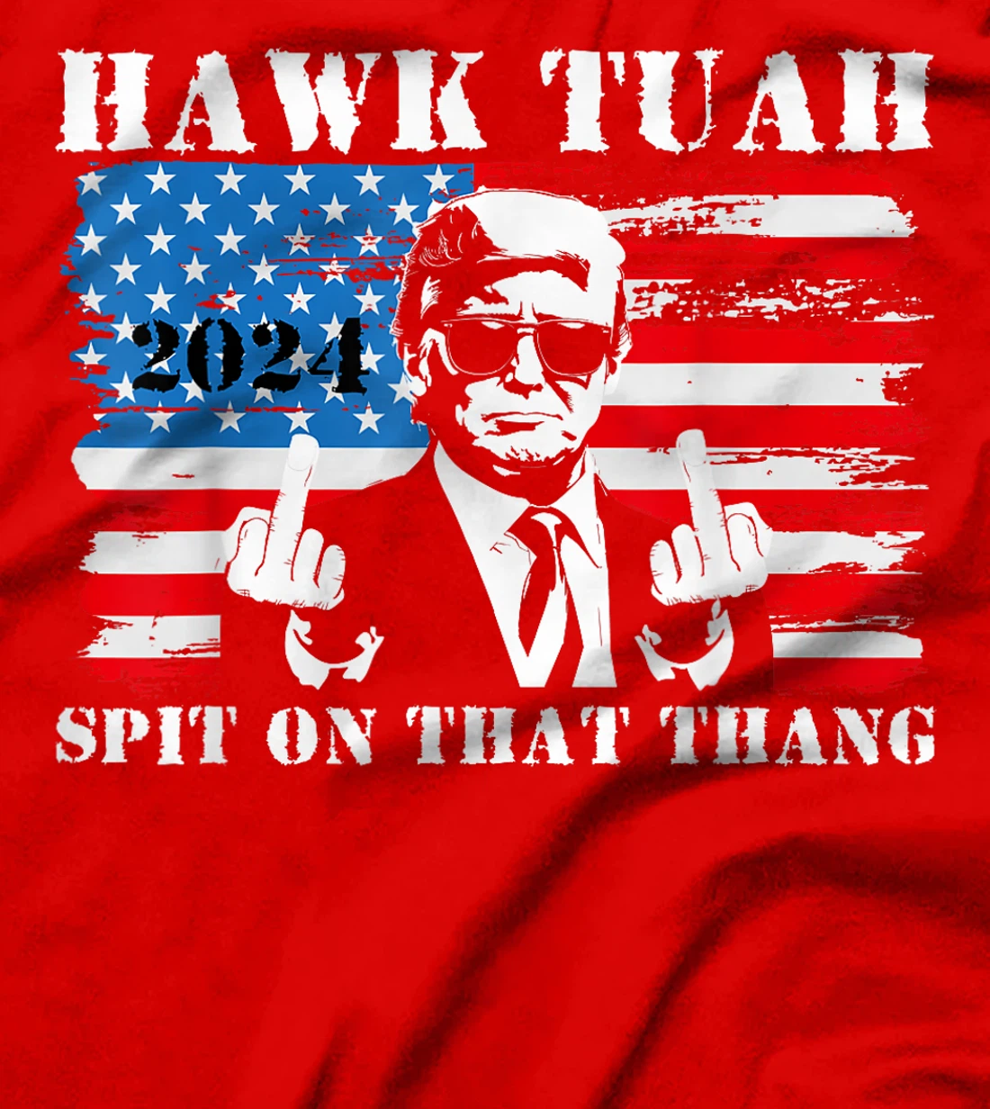 Funny Trump Middle Finger Shirt Hawk Tush Spit On That Thang T-Shirt