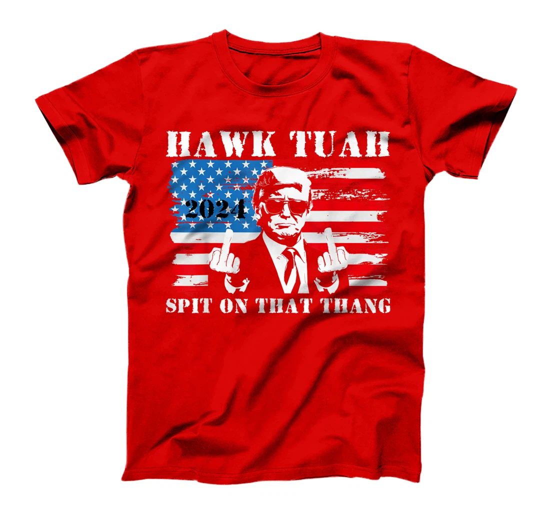 Funny Trump Middle Finger Shirt Hawk Tush Spit On That Thang T-Shirt