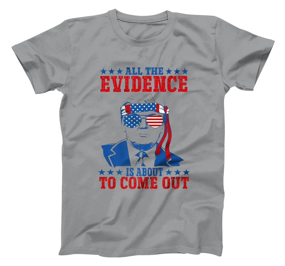 Trump All The Evidence Is About To Come Out Premium T-Shirt