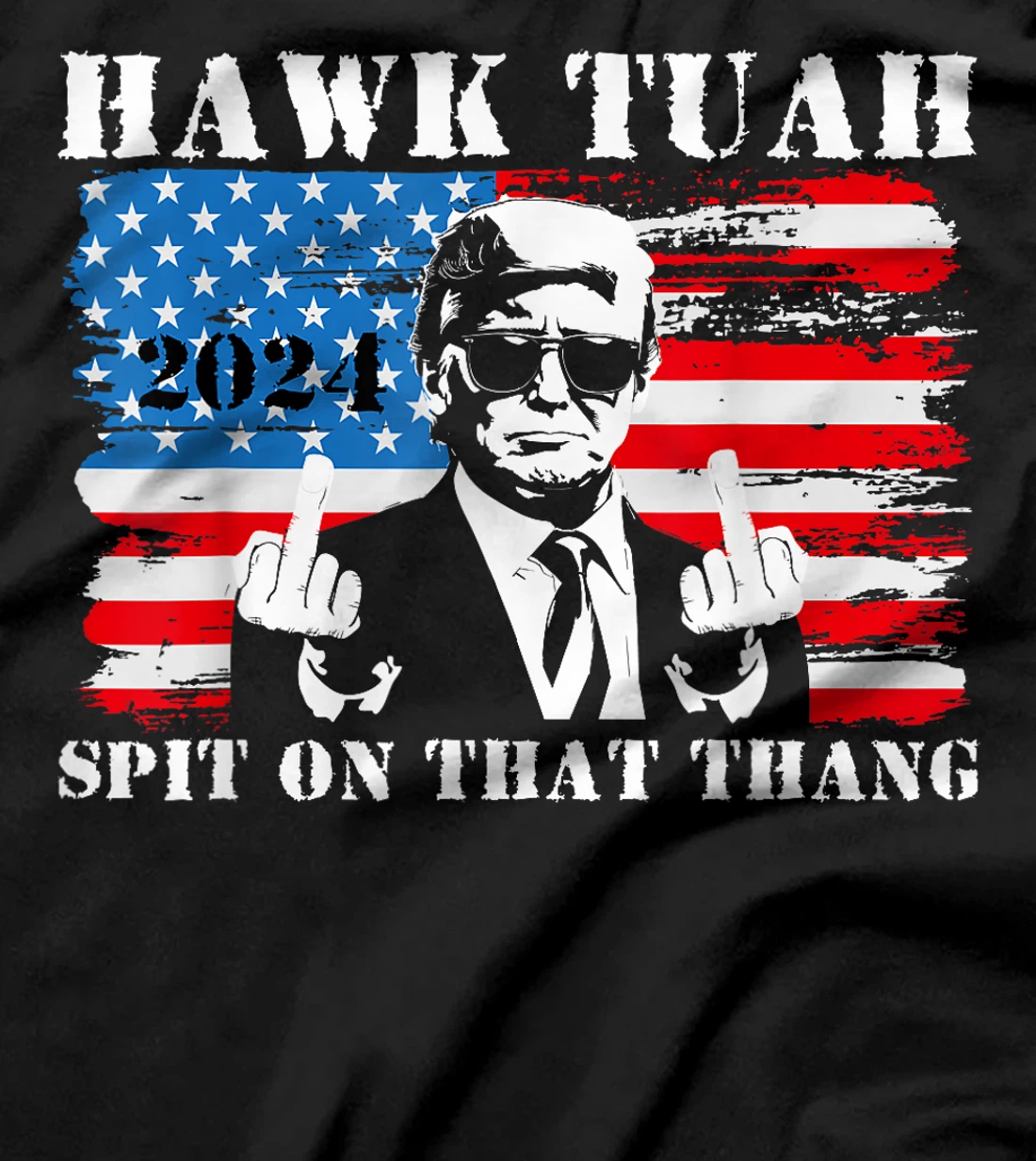 Funny Trump Middle Finger Shirt Hawk Tush Spit On That Thang T-Shirt
