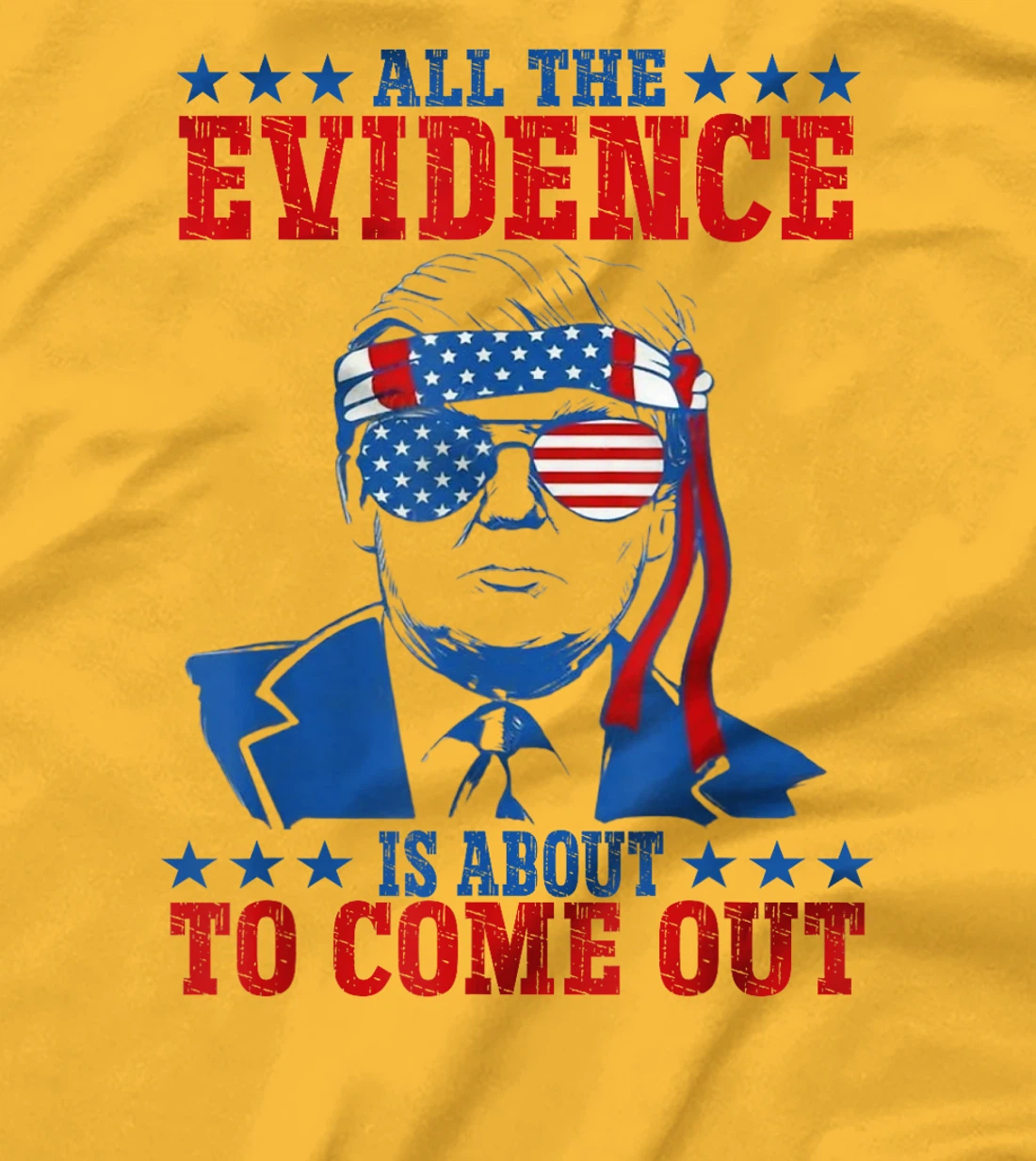 Trump All The Evidence Is About To Come Out T-Shirt