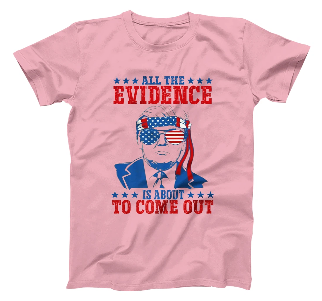Trump All The Evidence Is About To Come Out Premium T-Shirt