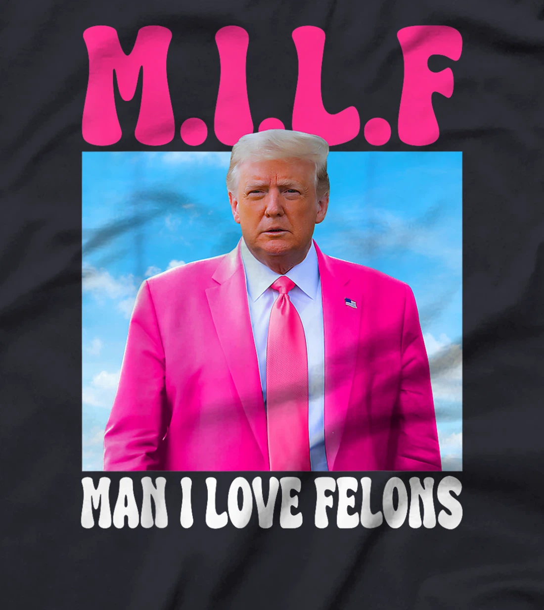 MILF Man I Love Felon Convicted Felon Trump 2024 Election T-Shirt