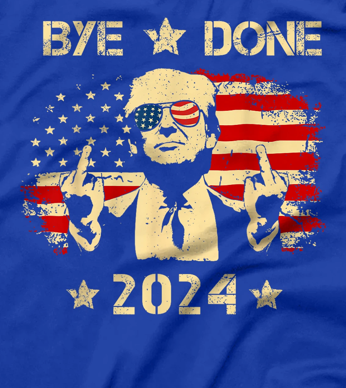 Bye Done Funny Trump 2024 Flag Trump Middle Finger Political T-Shirt