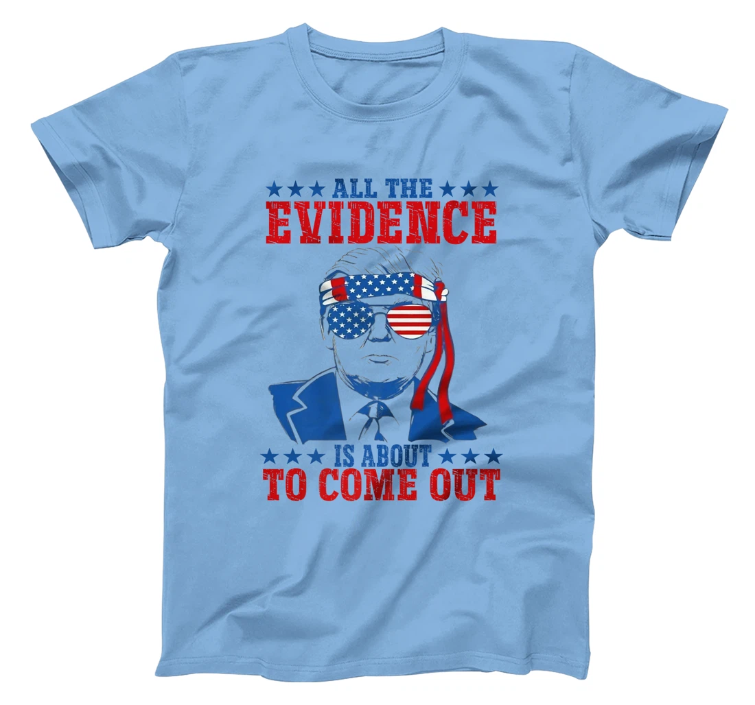 Trump All The Evidence Is About To Come Out Premium T-Shirt