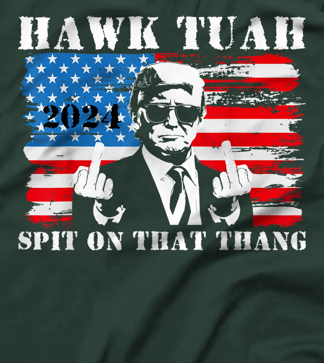 Funny Trump Middle Finger Shirt Hawk Tush Spit On That Thang T-Shirt