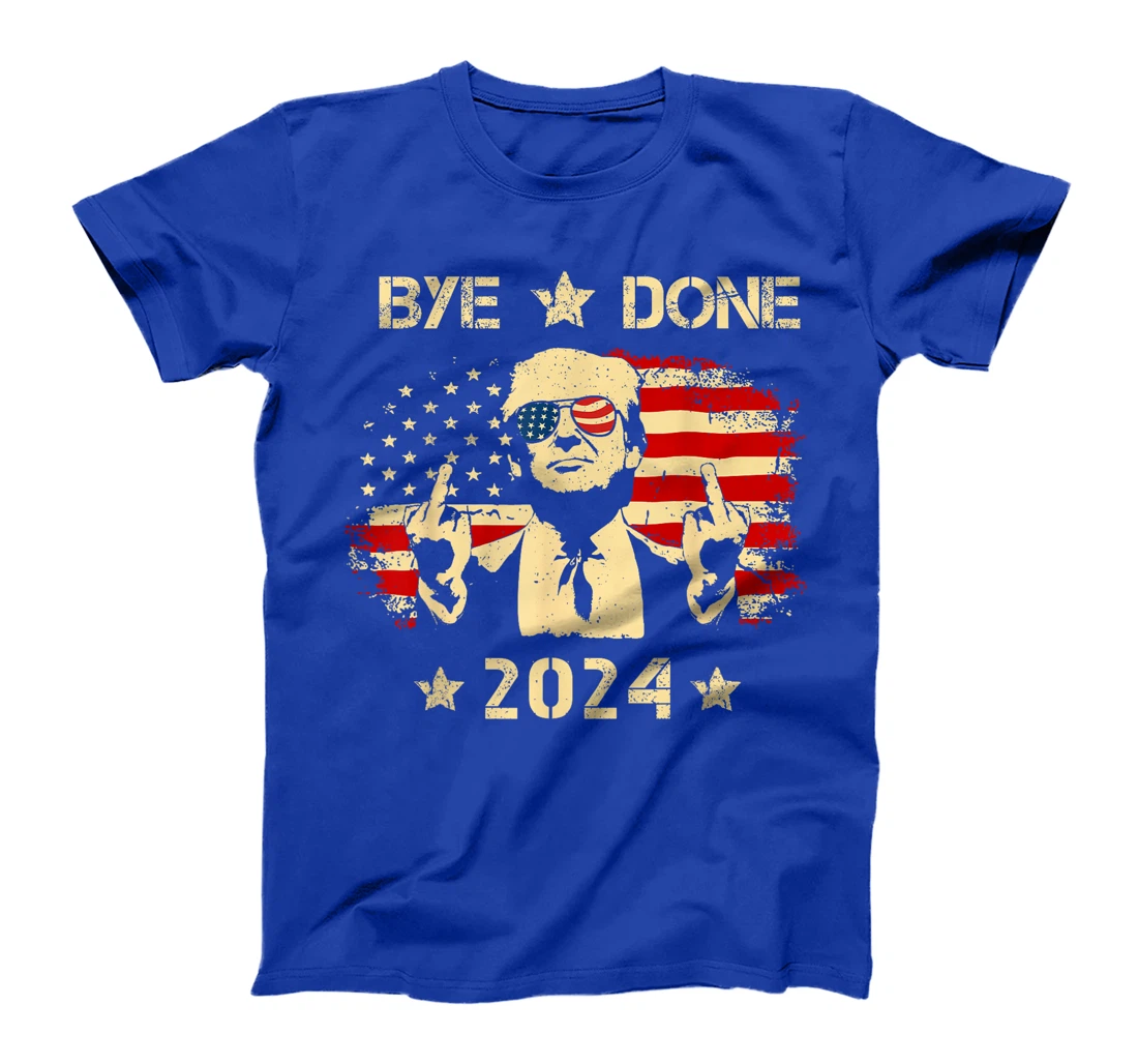 Bye Done Funny Trump 2024 Flag Trump Middle Finger Political T-Shirt