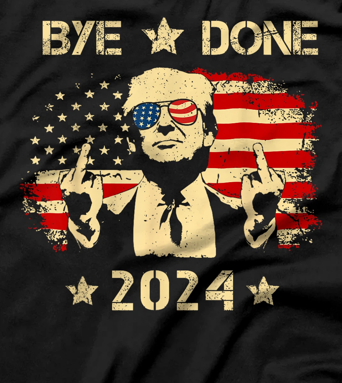 Bye Done Funny Trump 2024 Flag Trump Middle Finger Political T-Shirt