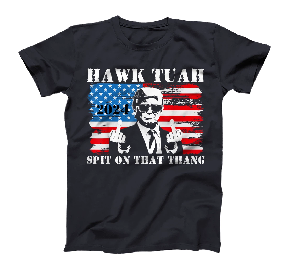 Funny Trump Middle Finger Shirt Hawk Tush Spit On That Thang T-Shirt