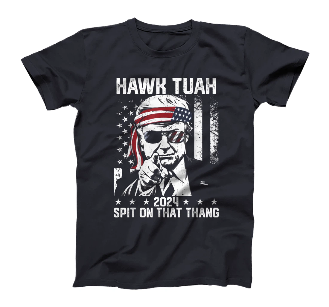Donal Trump Funny Hawk Tush Spit on that Thang T-Shirt