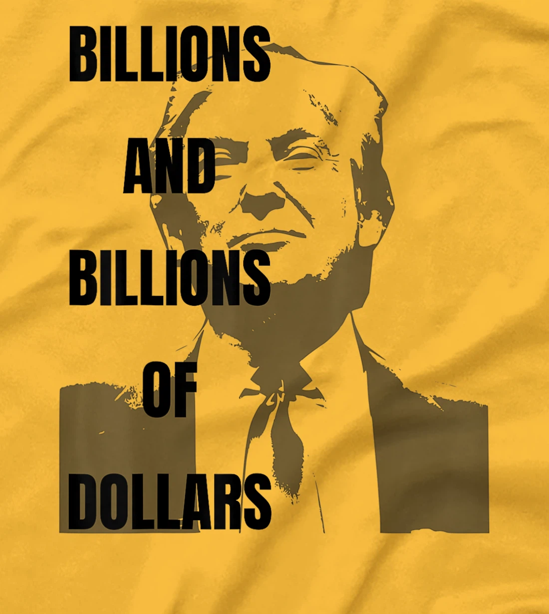 Trump Funny Campaign 2024, Billions of Dollars Men's Women's T-Shirt