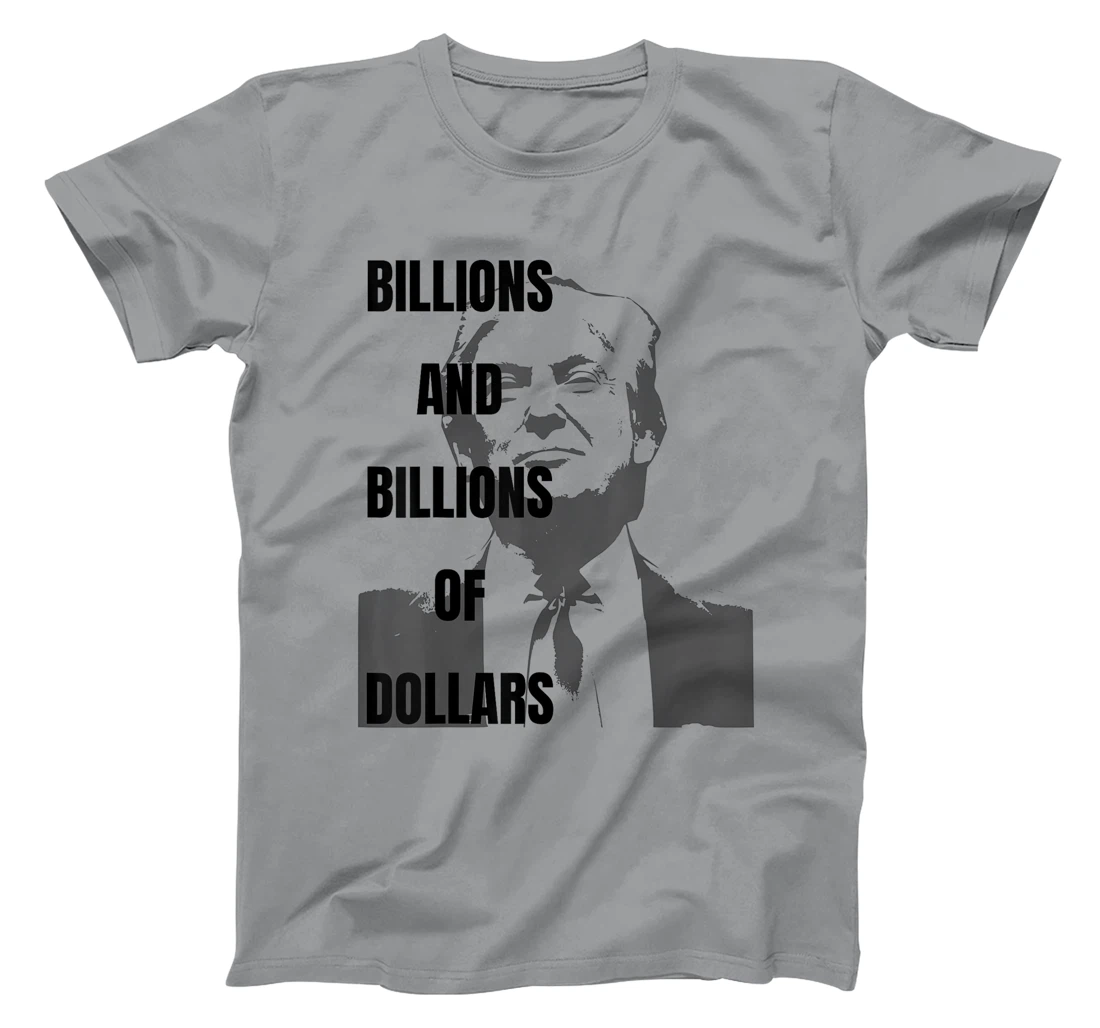 Trump Funny Campaign 2024, Billions of Dollars Men's Women's T-Shirt