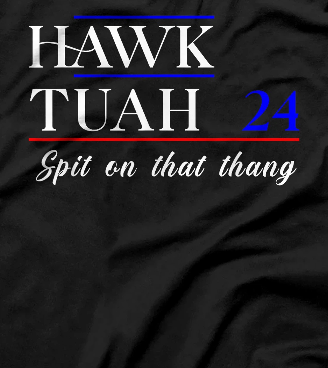 Hawk Tuah 2024 Election Supporter Patriotic Trump Design T-Shirt