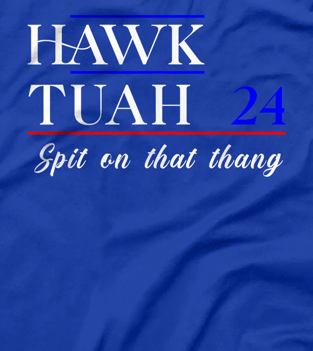 Hawk Tuah 2024 Election Supporter Patriotic Trump Design T-Shirt