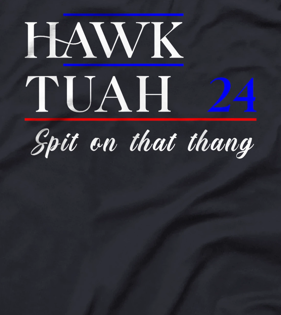Hawk Tuah 2024 Election Supporter Patriotic Trump Design T-Shirt