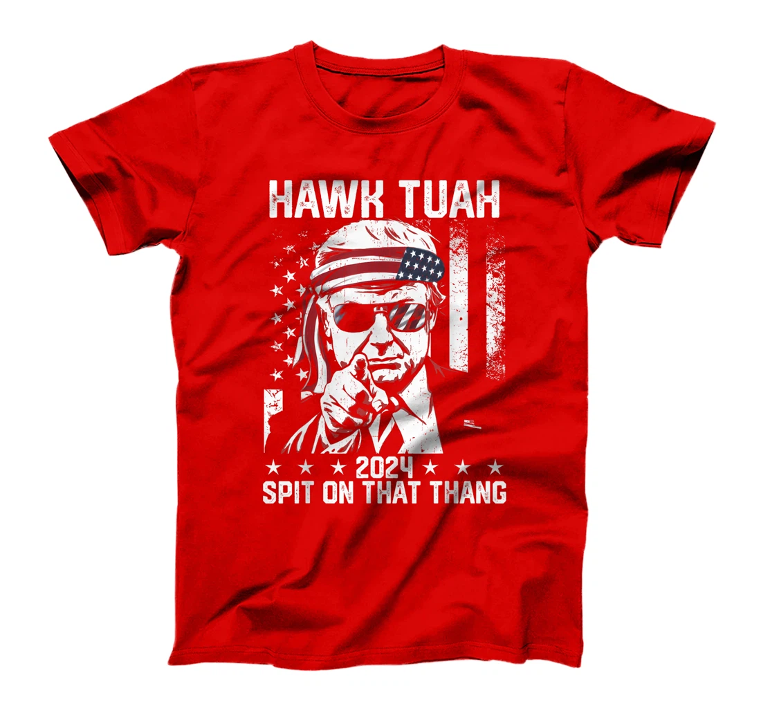 Donal Trump Funny Hawk Tush Spit on that Thang T-Shirt