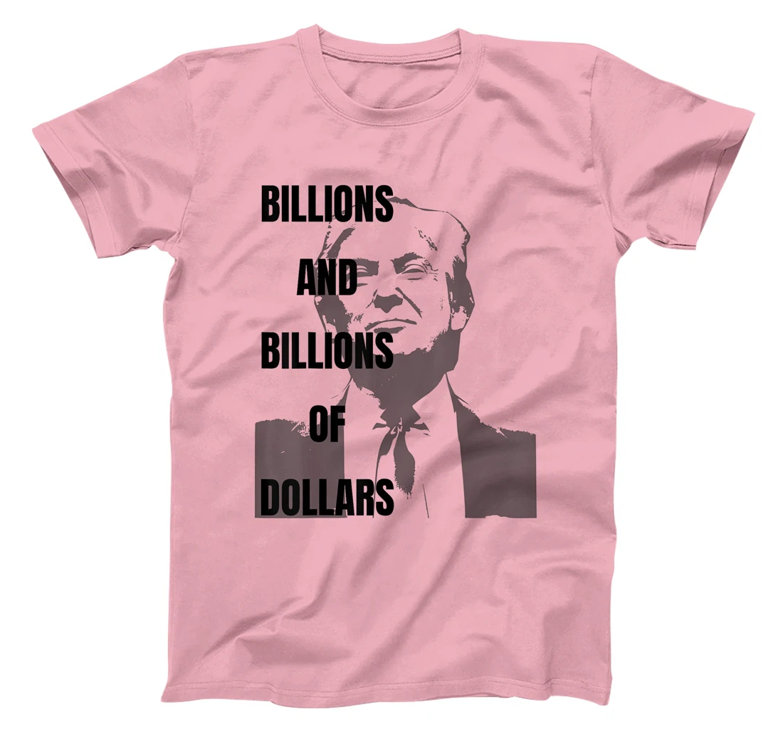 Trump Funny Campaign 2024, Billions of Dollars Men's Women's T-Shirt