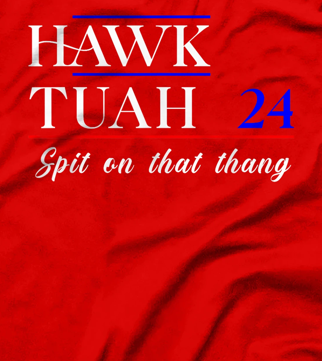 Hawk Tuah 2024 Election Supporter Patriotic Trump Design T-Shirt