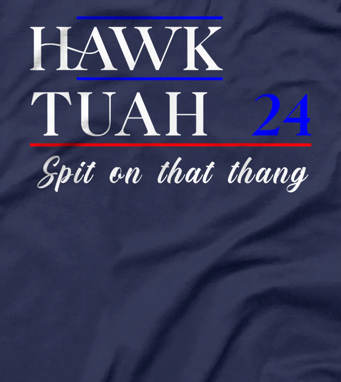 Hawk Tuah 2024 Election Supporter Patriotic Trump Design T-Shirt
