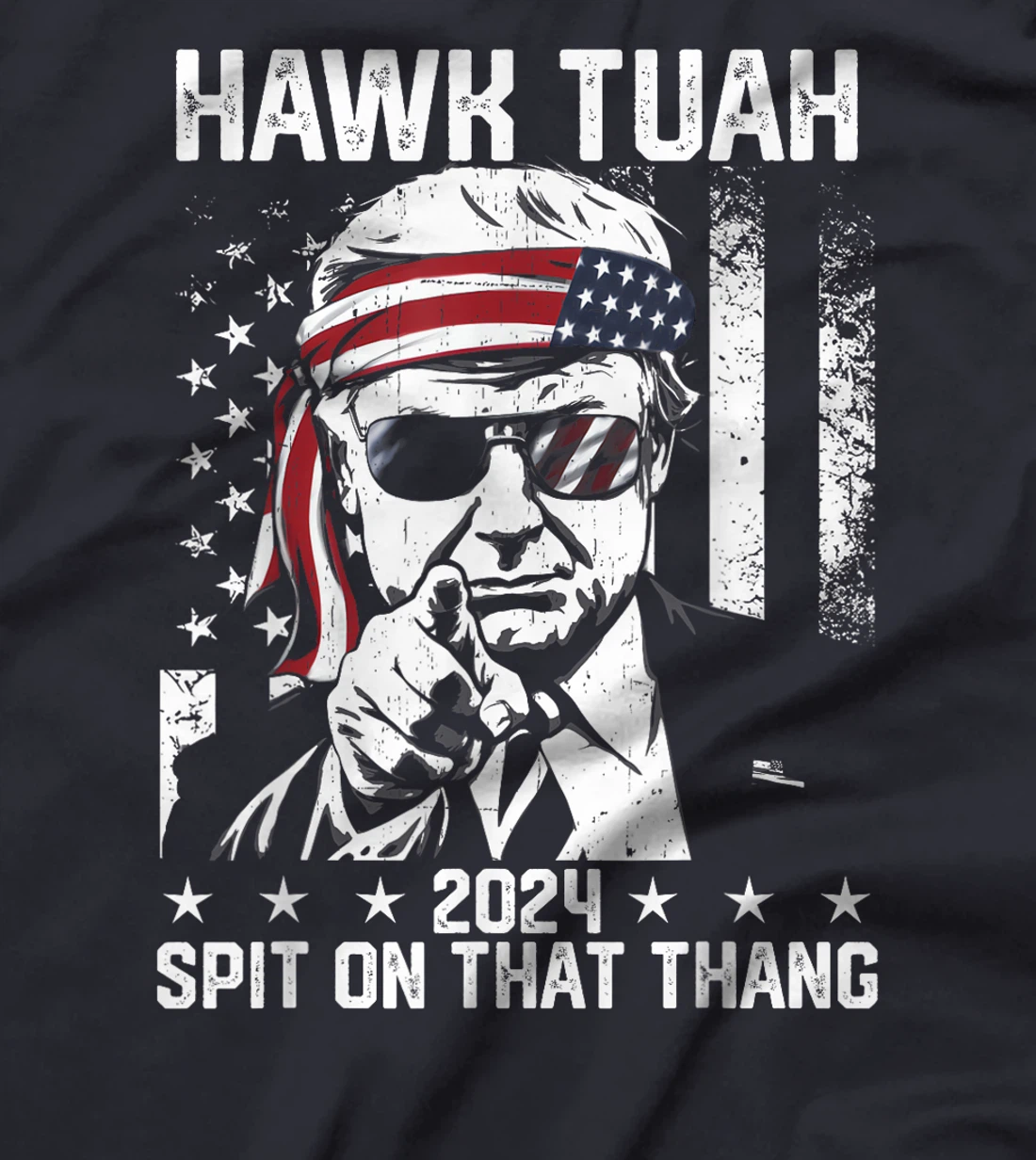 Donal Trump Funny Hawk Tush Spit on that Thang T-Shirt