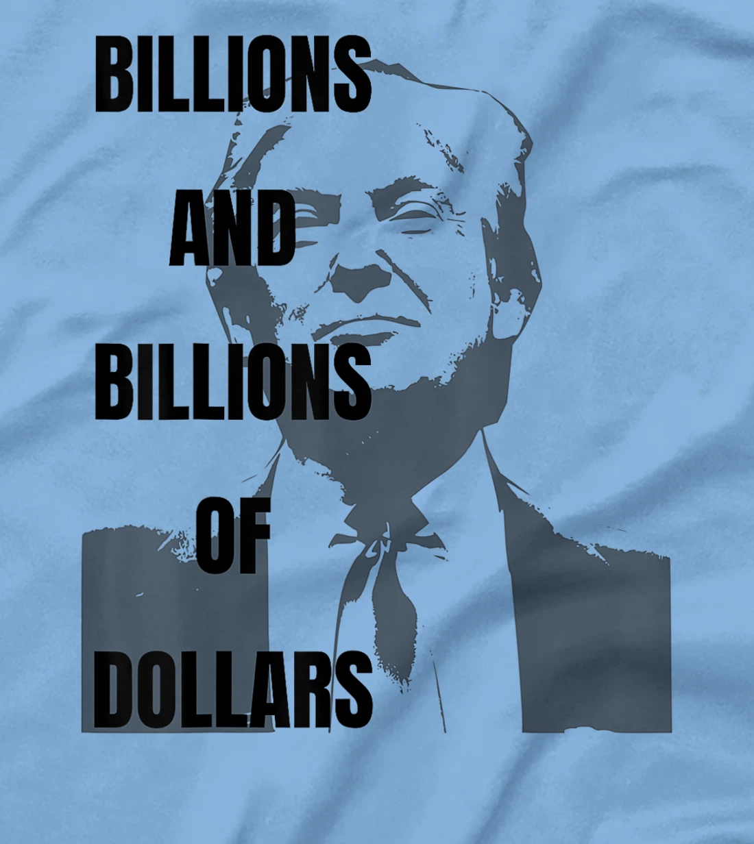 Trump Funny Campaign 2024, Billions of Dollars Men's Women's T-Shirt