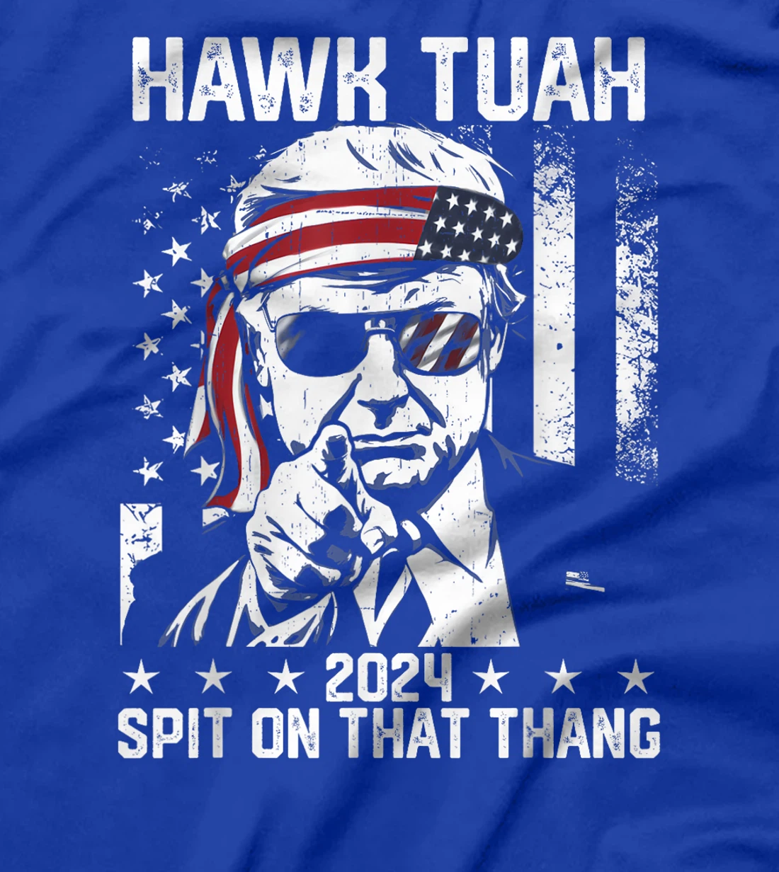 Donal Trump Funny Hawk Tush Spit on that Thang T-Shirt