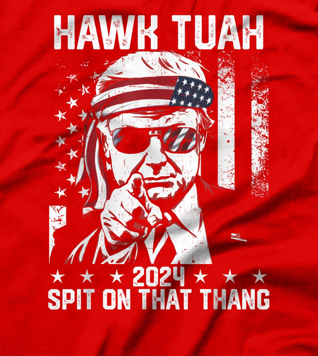 Donal Trump Funny Hawk Tush Spit on that Thang T-Shirt