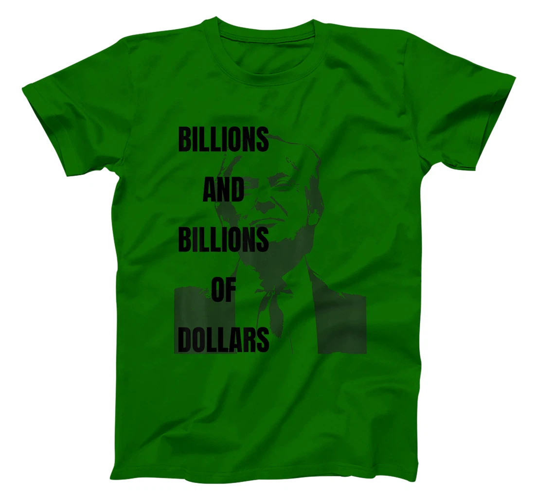 Trump Funny Campaign 2024, Billions of Dollars Men's Women's T-Shirt