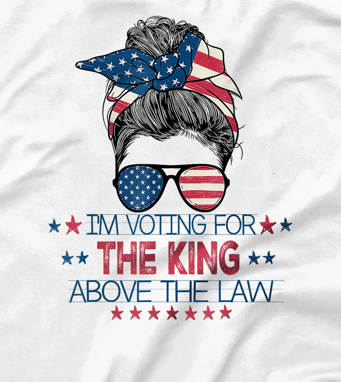 I'm Voting For The King Above The Law Funny Trump T-Shirt