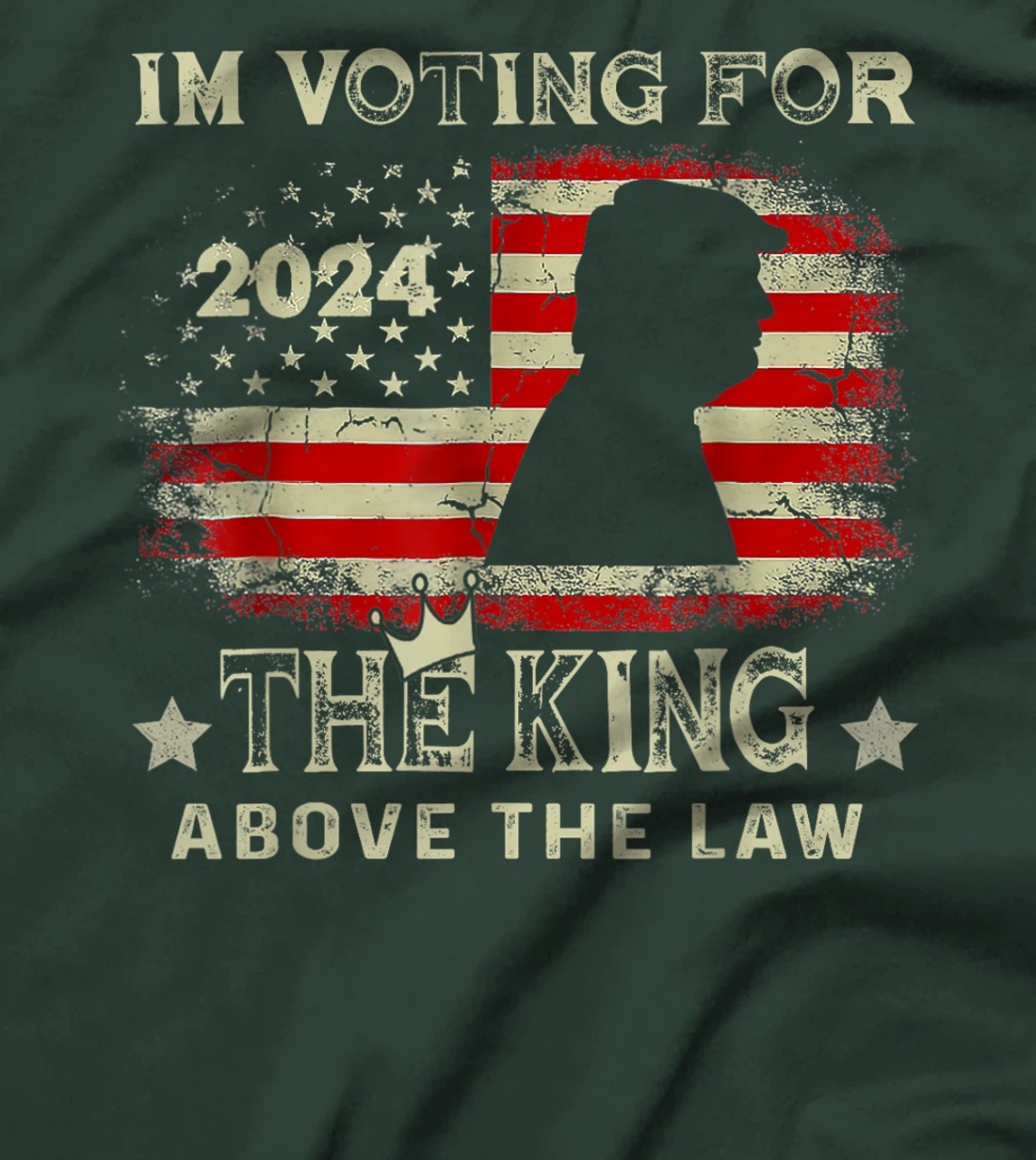 I'm Voting For The King Above The Law Funny Trump T-Shirt