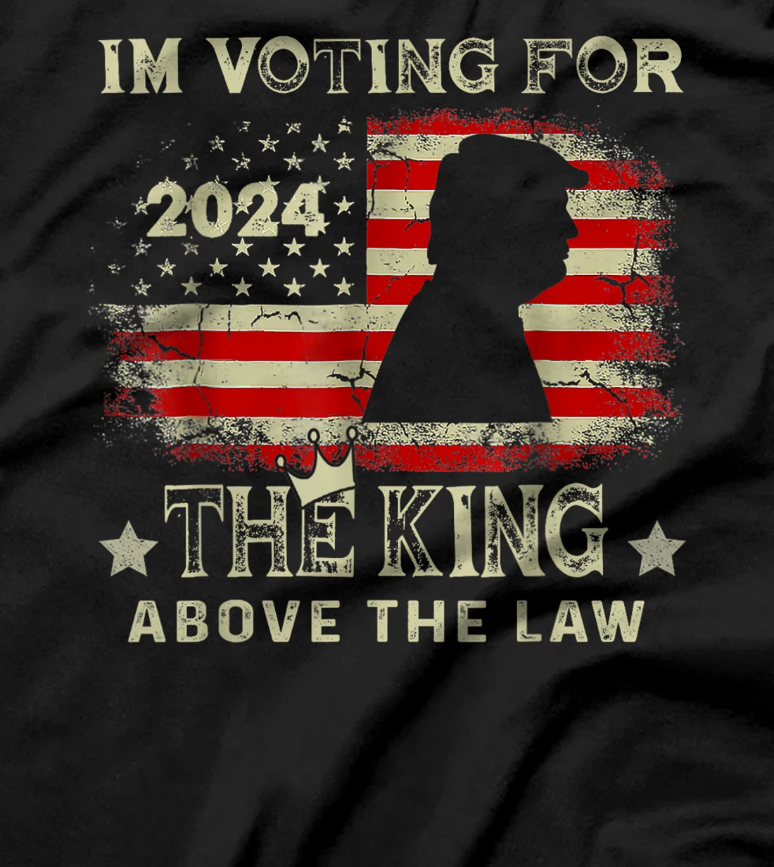I'm Voting For The King Above The Law Funny Trump T-Shirt