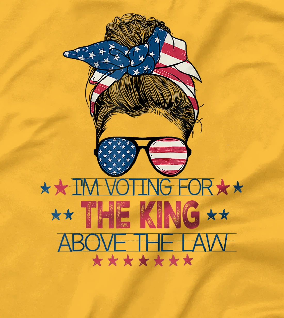 I'm Voting For The King Above The Law Funny Trump T-Shirt