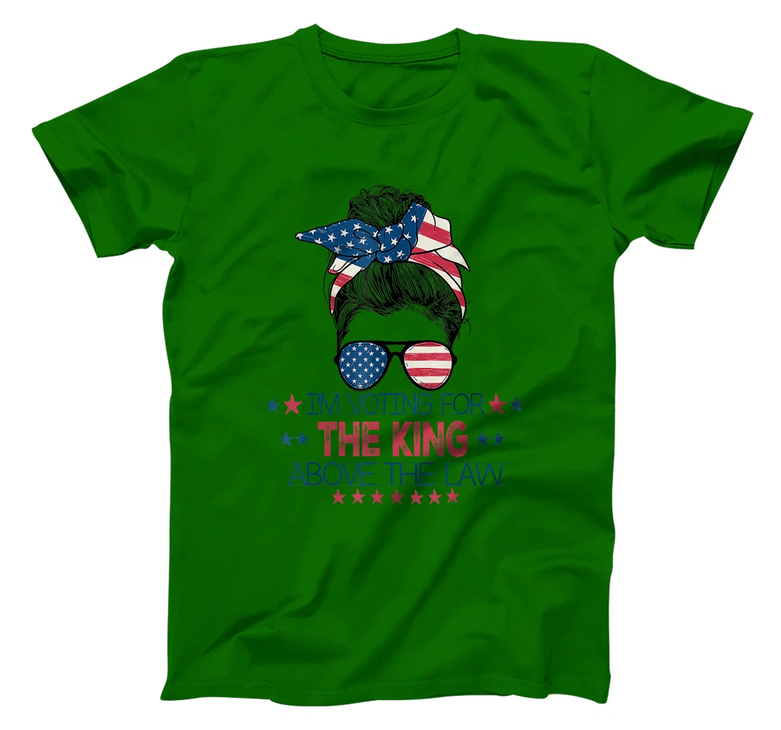 I'm Voting For The King Above The Law Funny Trump T-Shirt