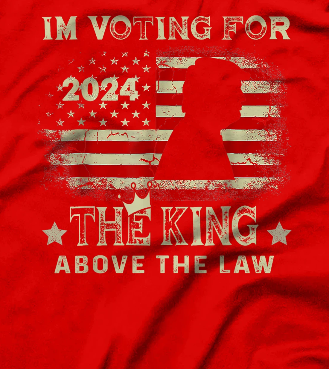 I'm Voting For The King Above The Law Funny Trump T-Shirt