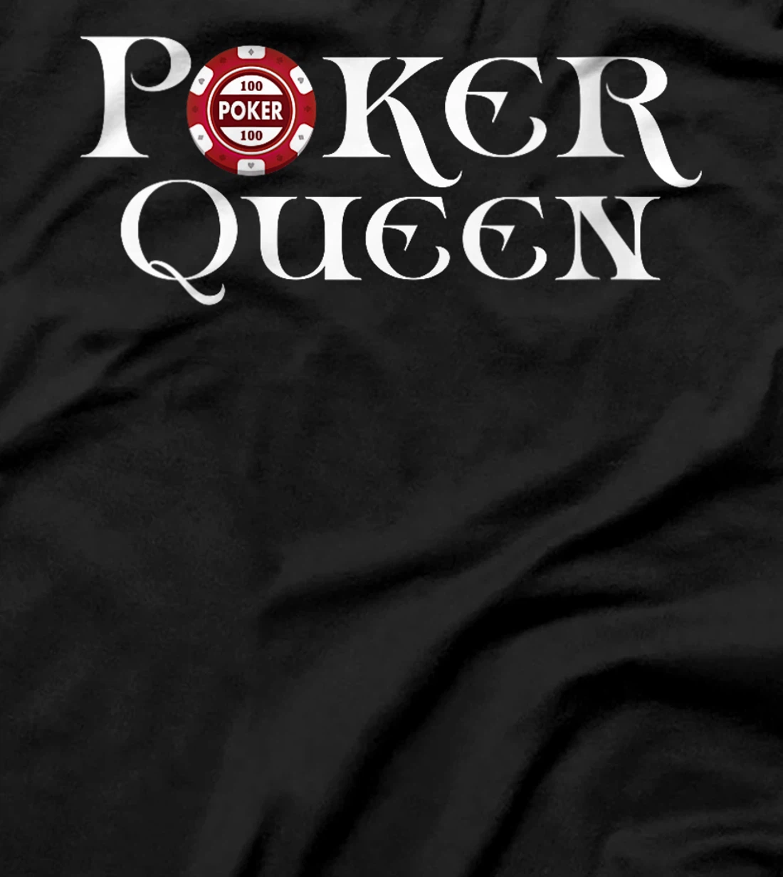 Womens POKER QUEEN Poker Player Poker Tournament Texas Holdem T-Shirt