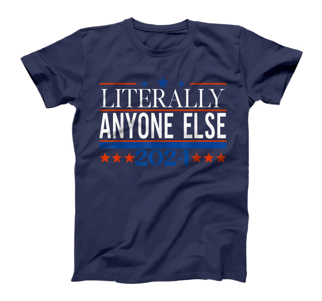 Classic Literally Anyone Else 2024 Trump Felon President T-Shirt