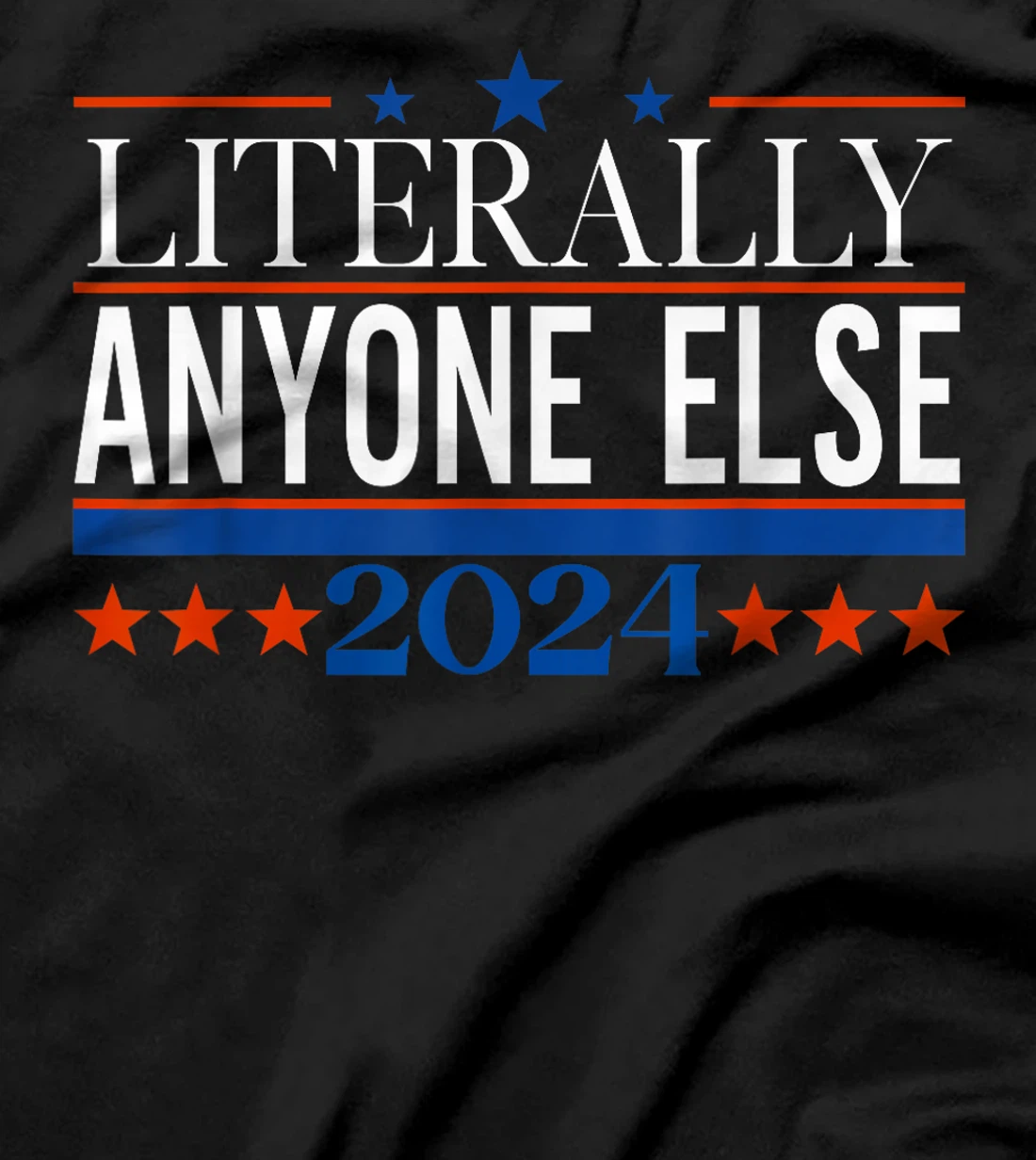 Classic Literally Anyone Else 2024 Trump Felon President T-Shirt