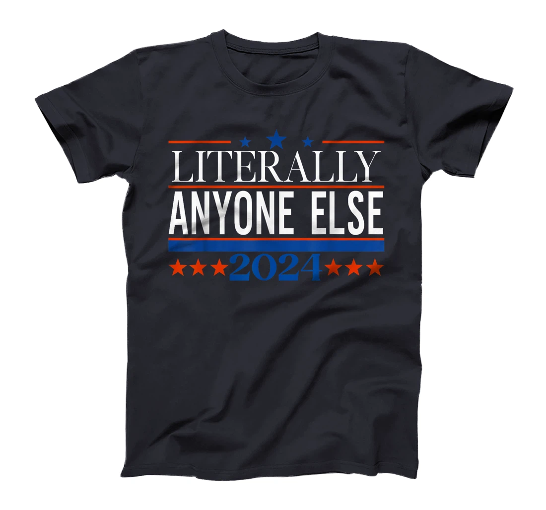 Classic Literally Anyone Else 2024 Trump Felon President T-Shirt