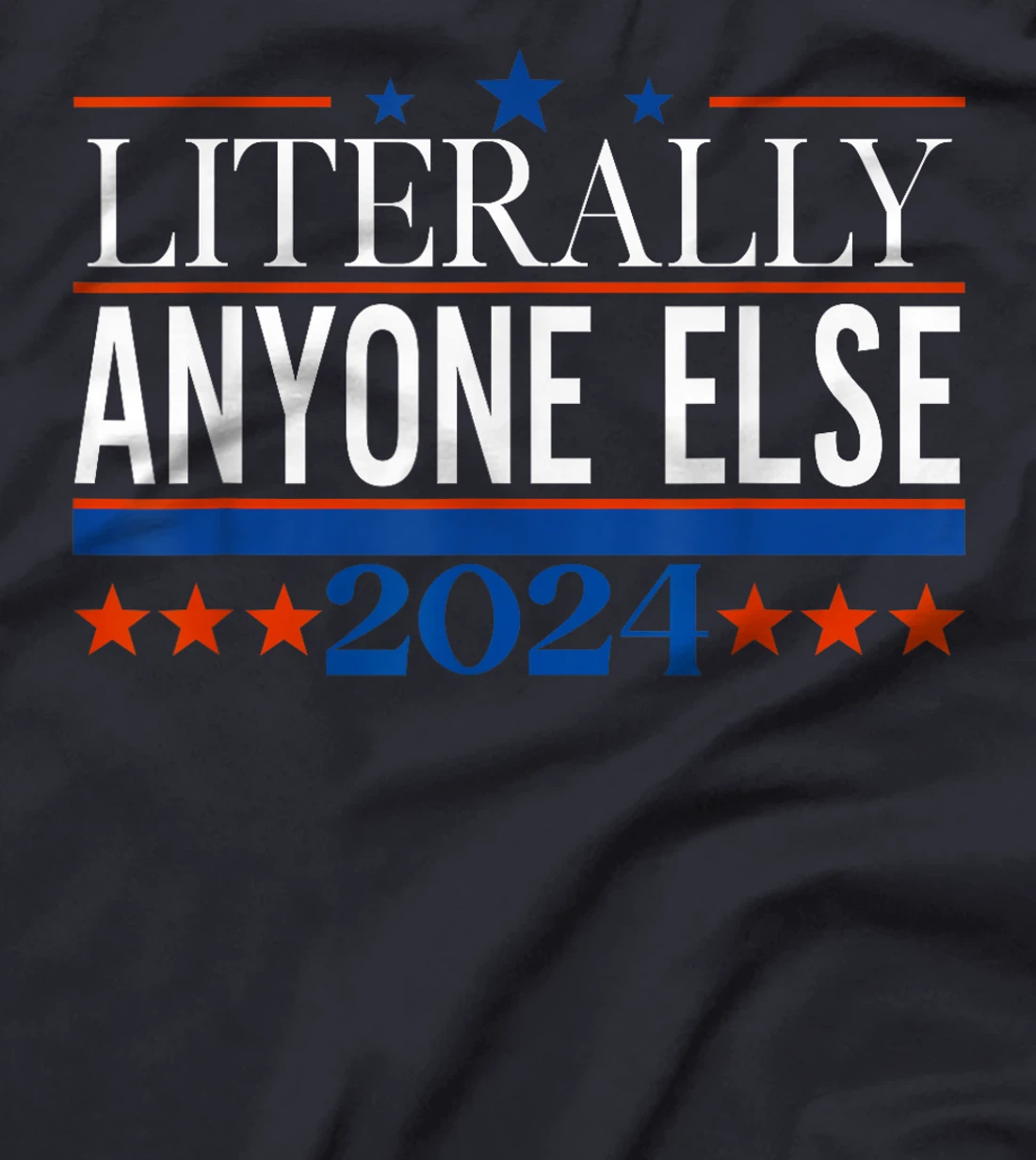 Classic Literally Anyone Else 2024 Trump Felon President T-Shirt