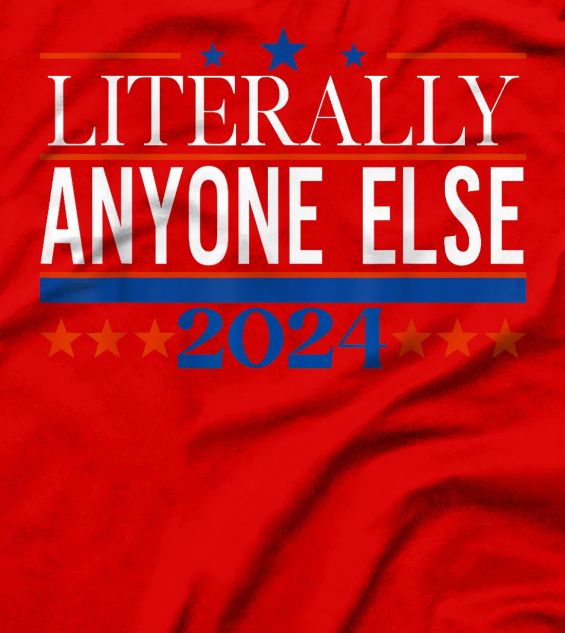 Classic Literally Anyone Else 2024 Trump Felon President T-Shirt